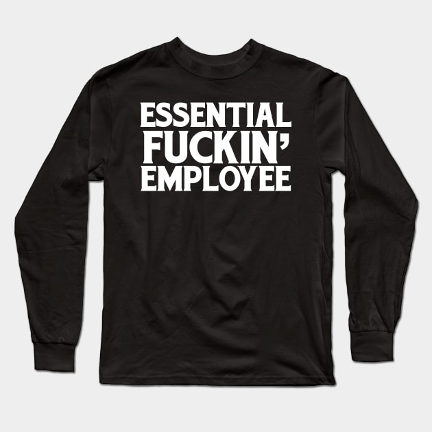 Essential Fuckin' Employee Long Sleeve T-Shirt by mart07